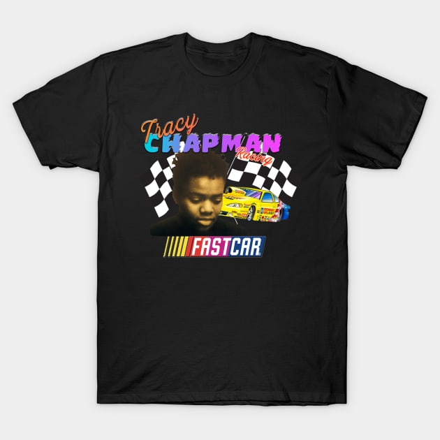 Tracy Chapman Fast Car Nascar Tracy Chapman T Shirt TeePublic